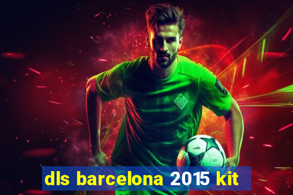 dls barcelona 2015 kit